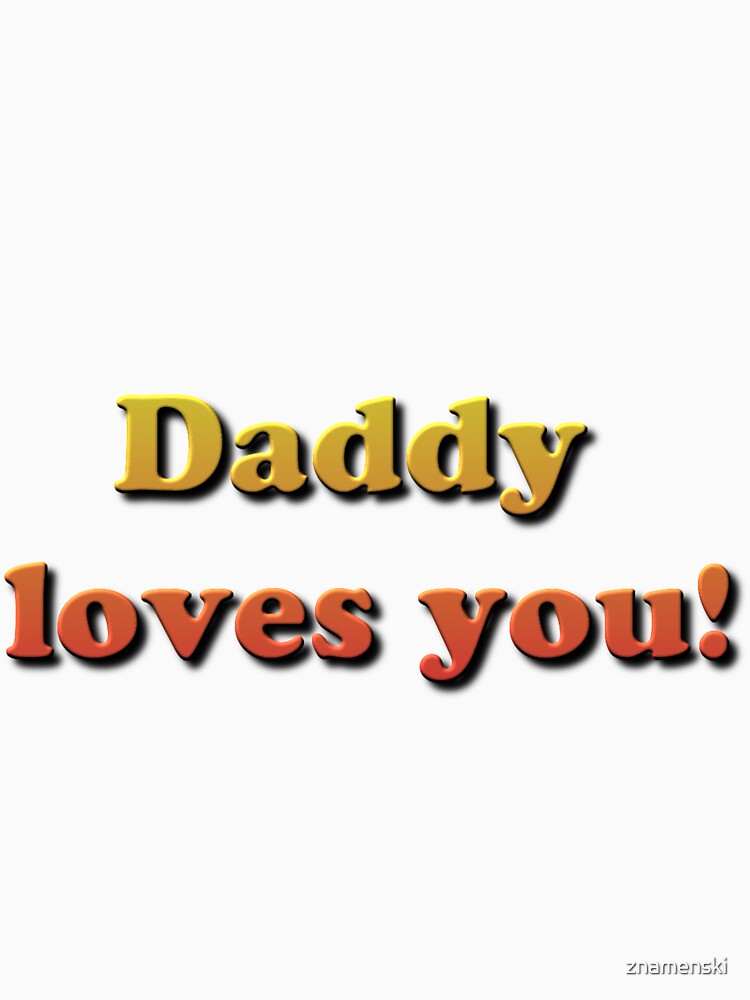 Daddy Loves You! by znamenski