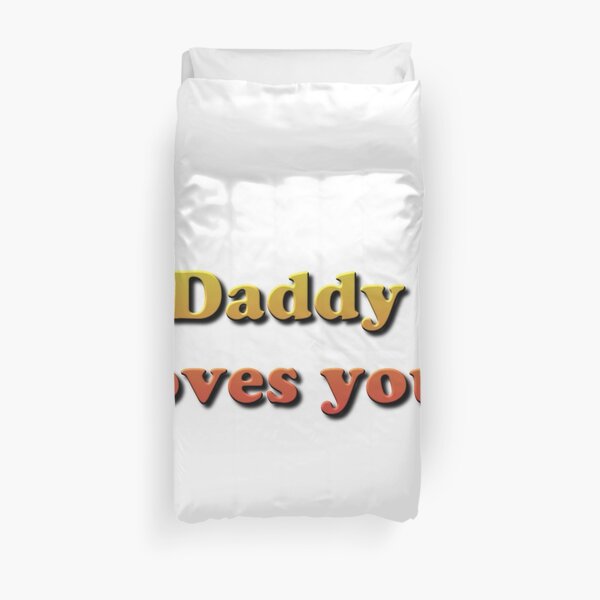 Daddy Loves You! Duvet Cover