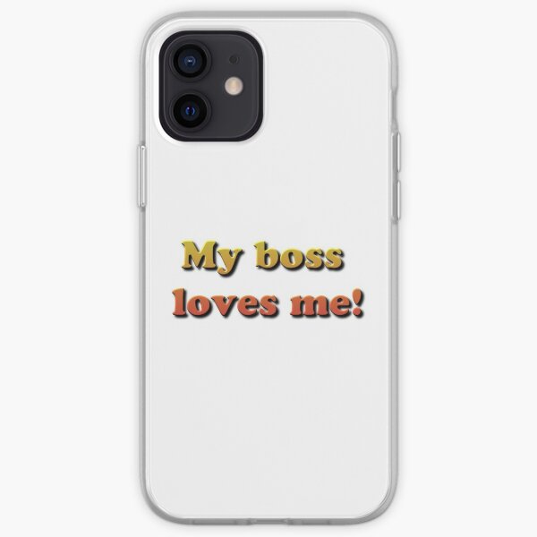 My Boss Loves Me! iPhone Soft Case