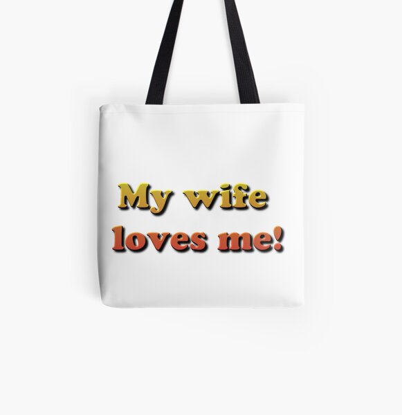 My Wife Loves Me! All Over Print Tote Bag