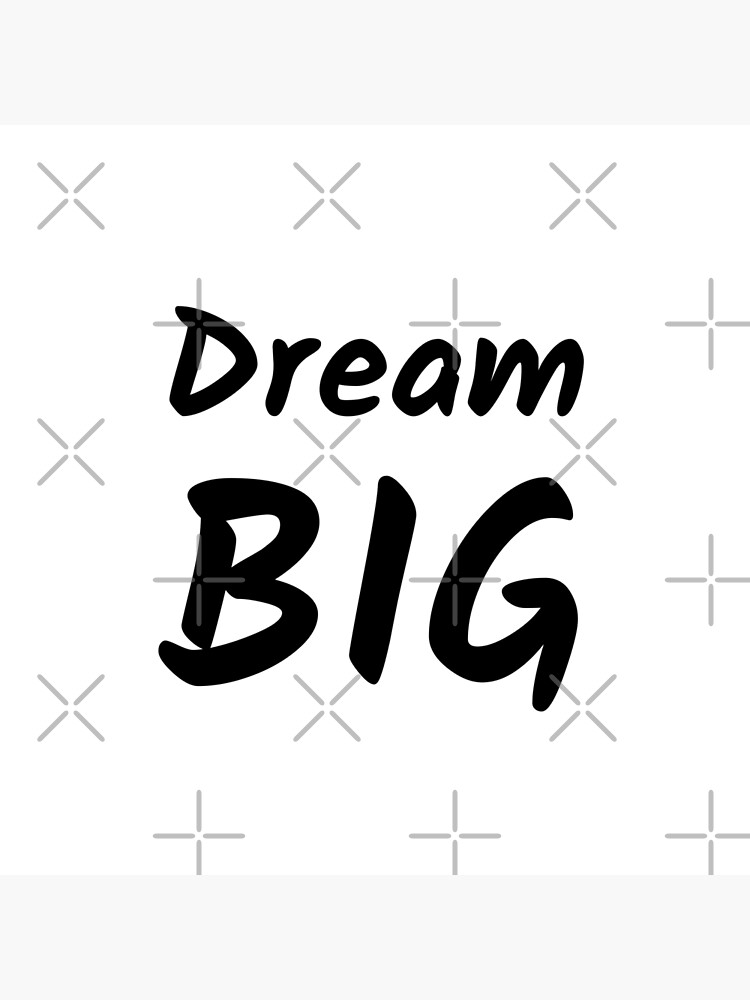 Dream Big (Inverted) by inspire-gifts