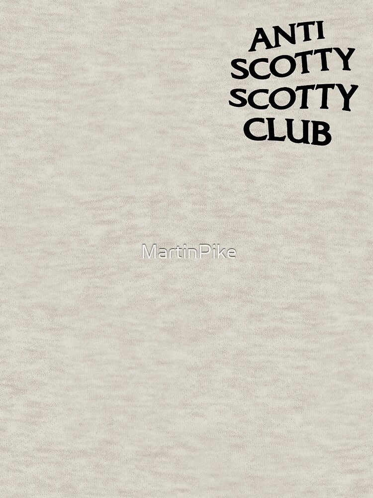 ANTI SCOTTY SCOTTY CLUB. by MartinPike