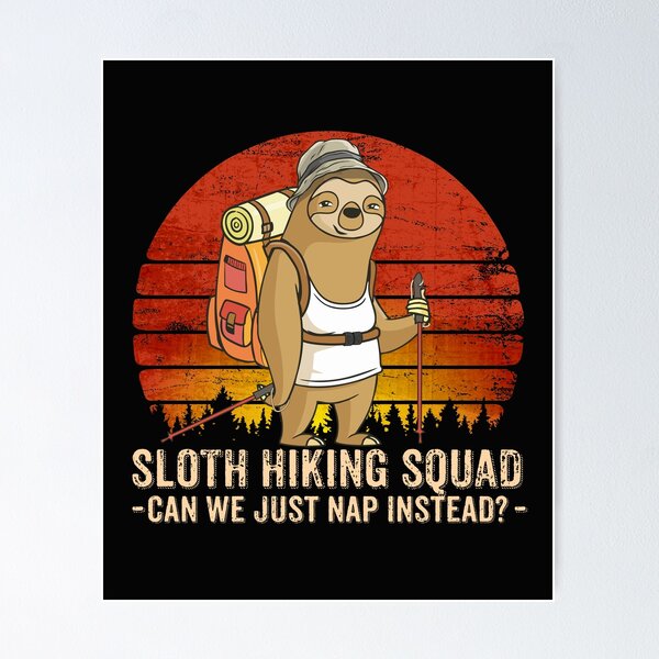Sloth Hiking Team Can We Just Nap Instead Shirt Hiking Lover