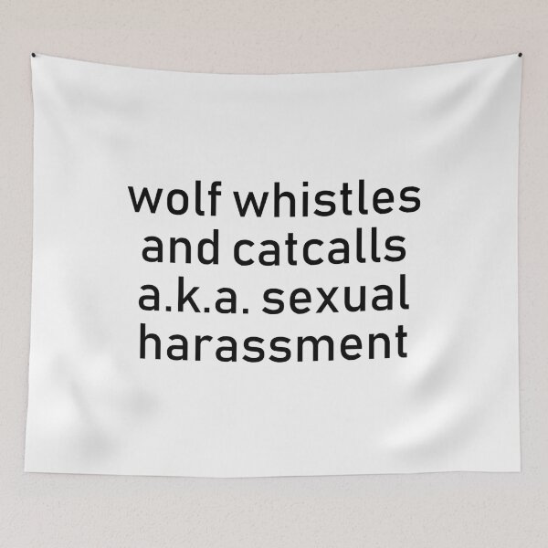 Item preview, Sexual Harassment Wolf Whistle Catcalling design  designed and sold by GetItGiftIt.
