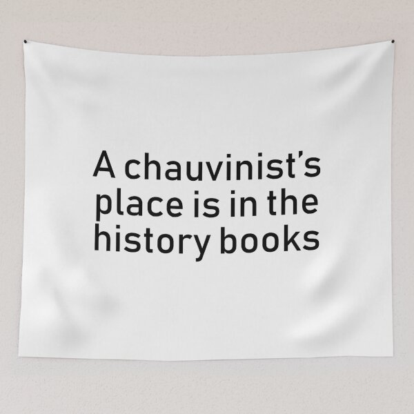Item preview, A Chauvinist's Place Is In The History Books design  designed and sold by GetItGiftIt.