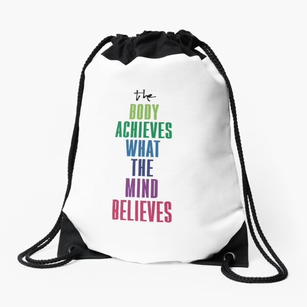 The Body Achieves What The Mind Believes Health Encouragement Wellness Motivational Message Drawstring Bag
