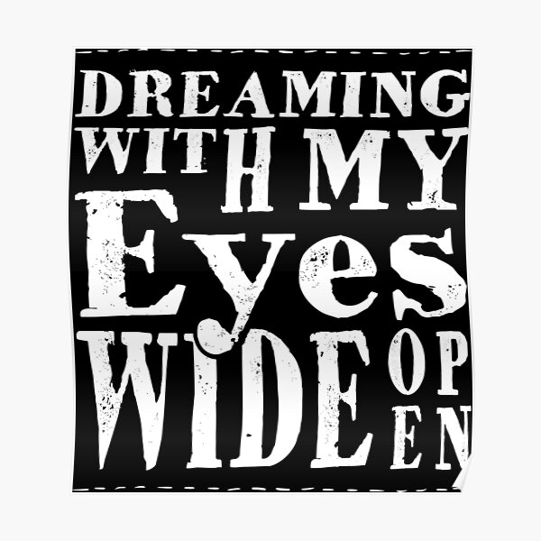 "The Greatest Showman Dreaming With My Eyes Open" Poster for Sale by