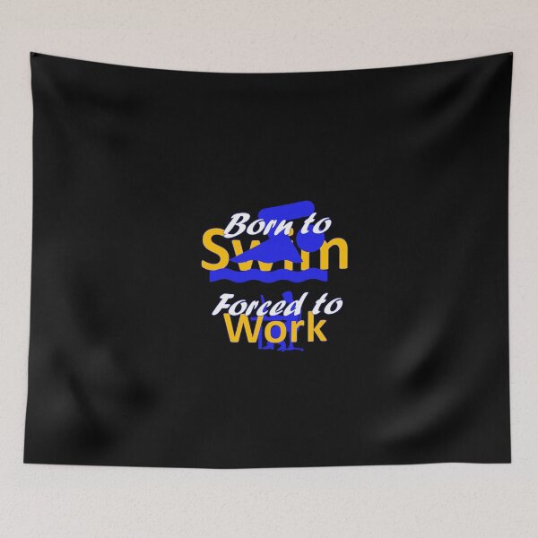 Item preview, Born to Swim - Forced to Work - Swimmer - Swimming designed and sold by AndiHK.