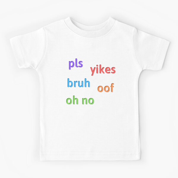 Oof Sticker Pack Oof Yikes Bruh Pls Oh No Kids T Shirt By Grasslanddesign Redbubble - bruh shirt roblox