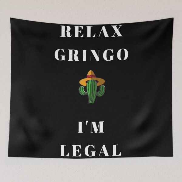 Item preview, Relax Gringo I'm Legal - Funny Illegal Immigration designed and sold by epicstickers.
