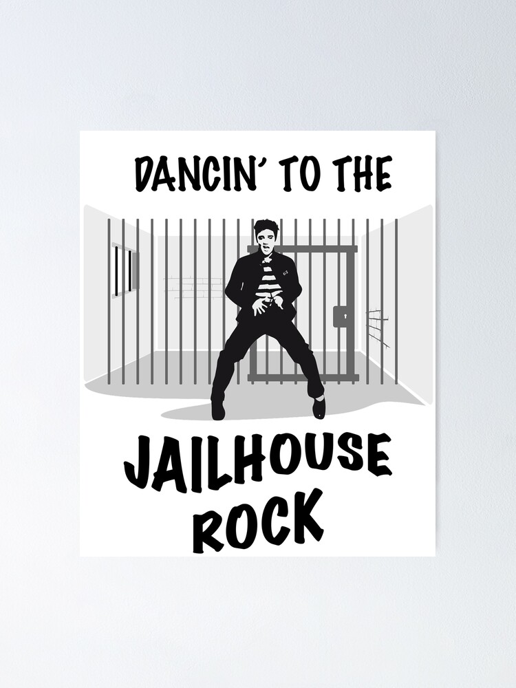 Dancing To The Jail House Rock Elvis Jail Design Poster By Ndesignz Redbubble