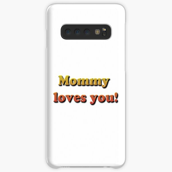 Mommy loves you! Samsung Galaxy Snap Case