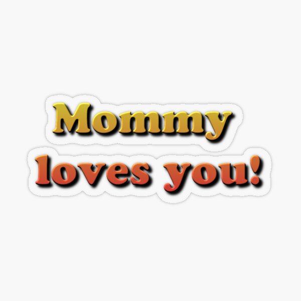Mommy loves you! Transparent Sticker