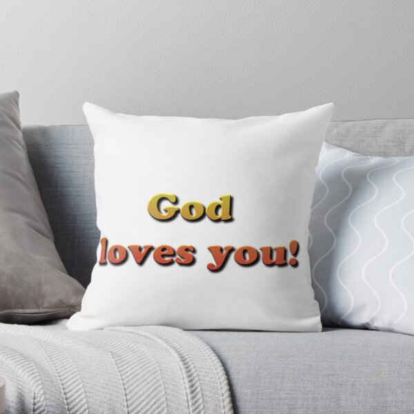 God loves you! Throw Pillow