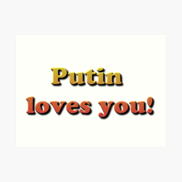 Putin loves you! Art Print