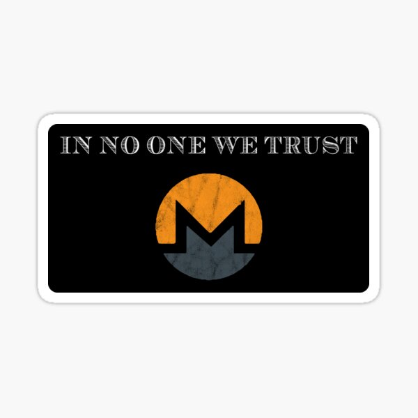 In No One We Trust Monero Logo Trustless Anonymous XMR Sticker