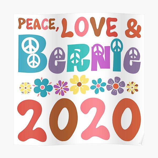 Peace Love And Bernie 2020 Poster For Sale By Thepixelgarden Redbubble 