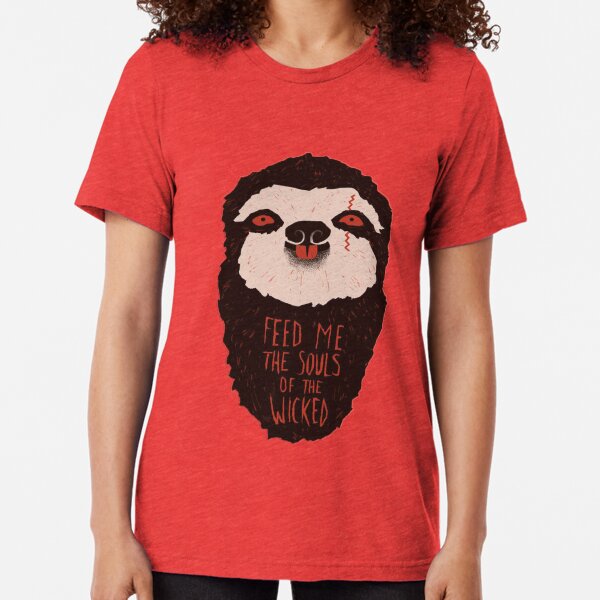 Feed Me The Souls of the Wicked Sloth T-Shirt Tri-blend T-Shirt