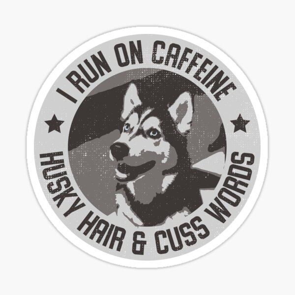 Ich laufe auf Koffein Husky Hair & Cuss Words Sticker