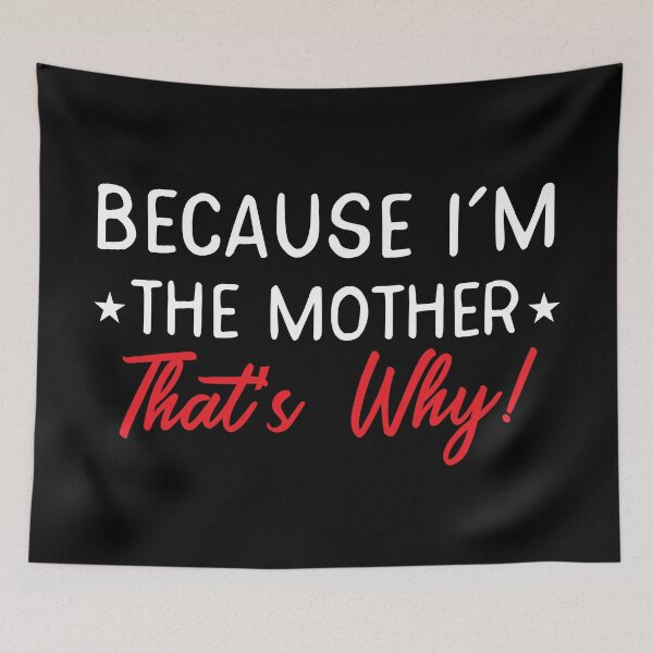 Item preview, Because I'm a MOTHER thats why! designed and sold by jazzydevil.
