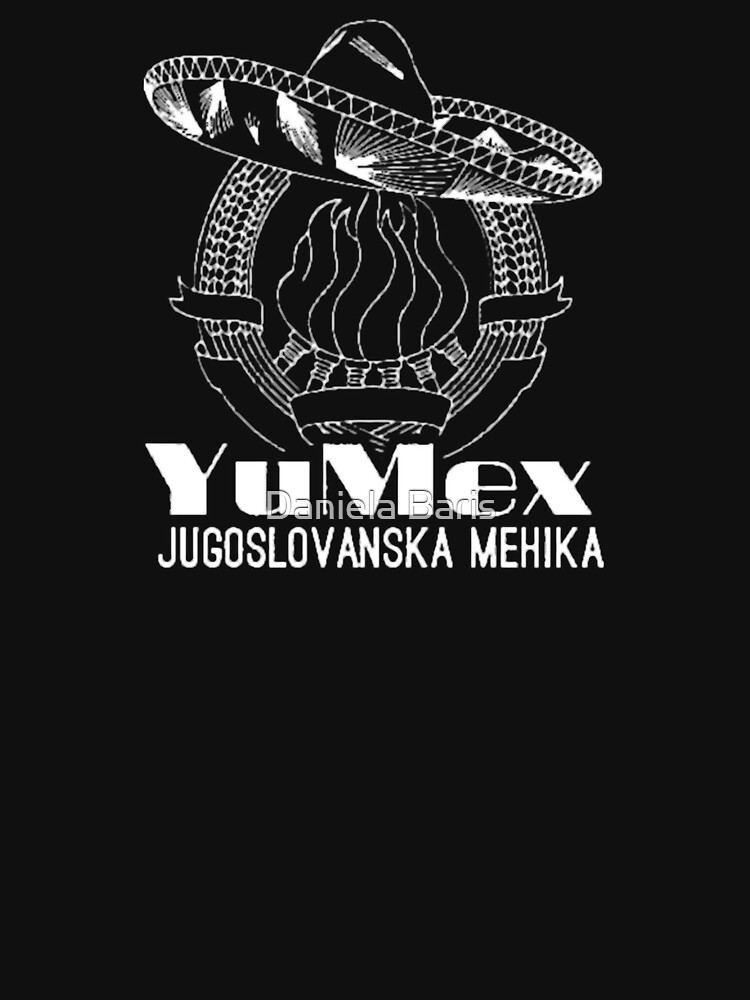 Yumex Jugoslovanska Mehika T Shirt For Sale By Daniel Baris