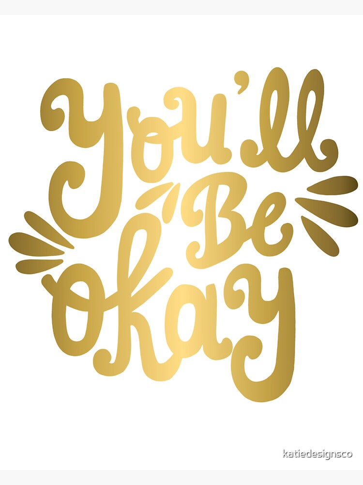 "You'll be Okay white and gold quote" Sticker for Sale by