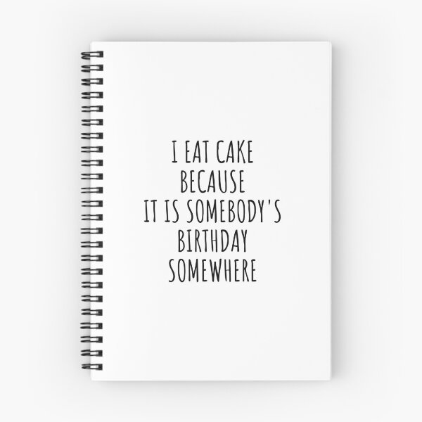 Item preview, I Eat Cake Because It is somebody's Birthday Somewhere designed and sold by bainermarket.