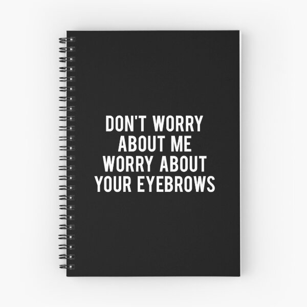 Item preview, Don't worry about me worry about your eyebrows designed and sold by bainermarket.