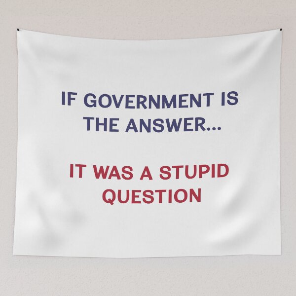 Item preview, If Government Was The Answer... It Was A Stupid Question - American Blue + Red designed and sold by AmericanArt.