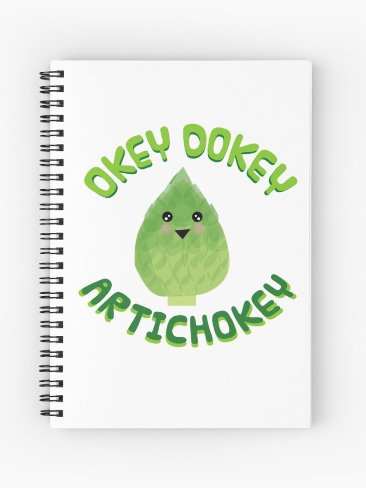 Okey Dokey Artichokey Spiral Notebook By Uzstore Redbubble