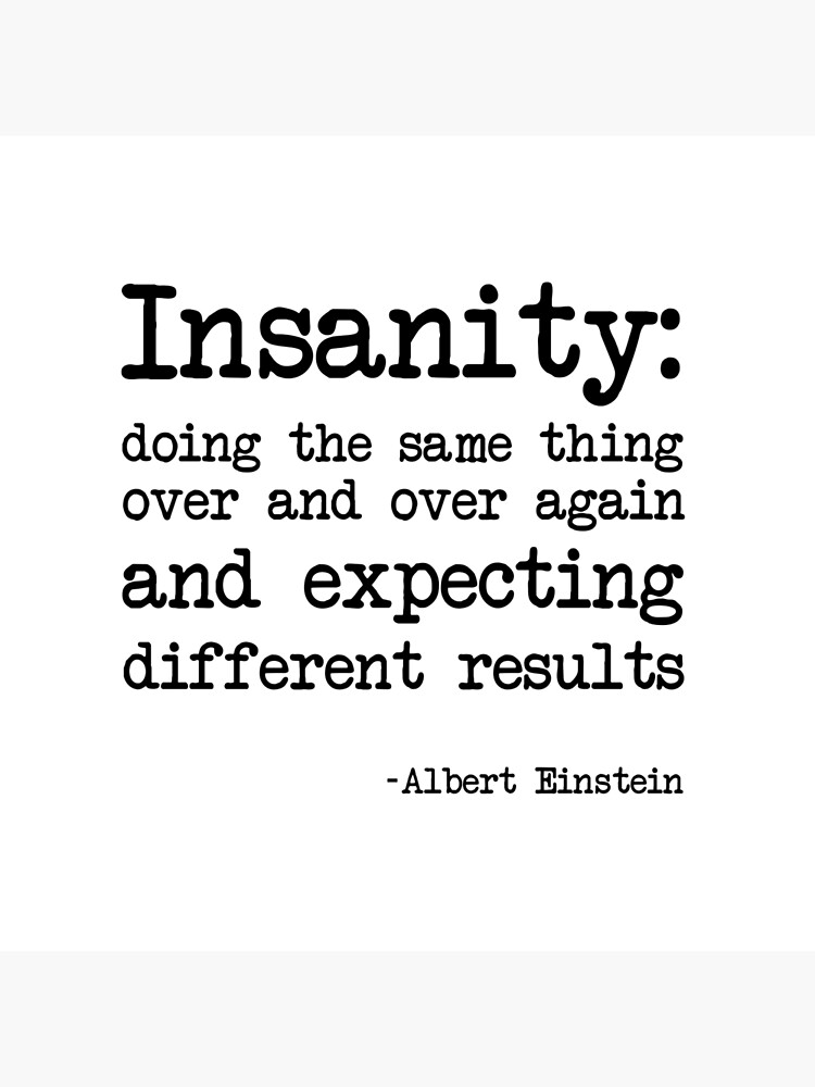 Albert Einstein definition of insanity" Art Board Print by demockups |  Redbubble