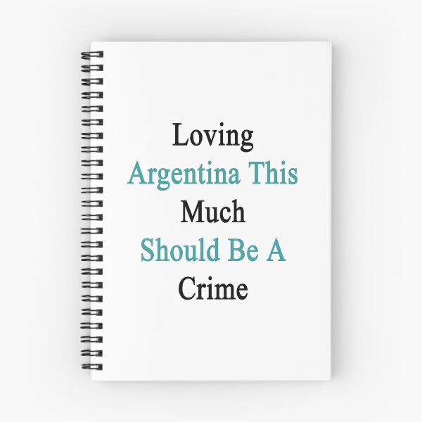 Item preview, Loving Argentina This Much Should Be A Crime  designed and sold by supernova23.