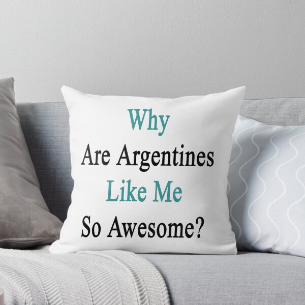 Item preview, Why Are Argentines Like Me So Awesome?  designed and sold by supernova23.
