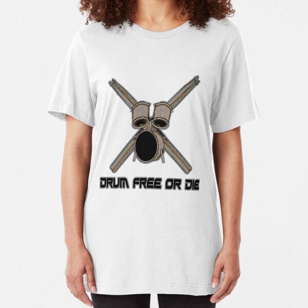Drum Free or Die! Slim Fit T-Shirt