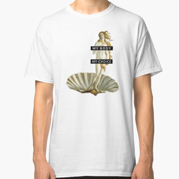 My Body My Choice Classic T-Shirt