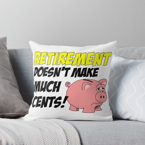 Item preview, Retirement Doesn't Make Much Cents Piggy Bank Pun designed and sold by jaycartoonist.