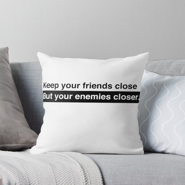 Item preview, Keep your friends close and your enemies closer. designed and sold by nebberss.