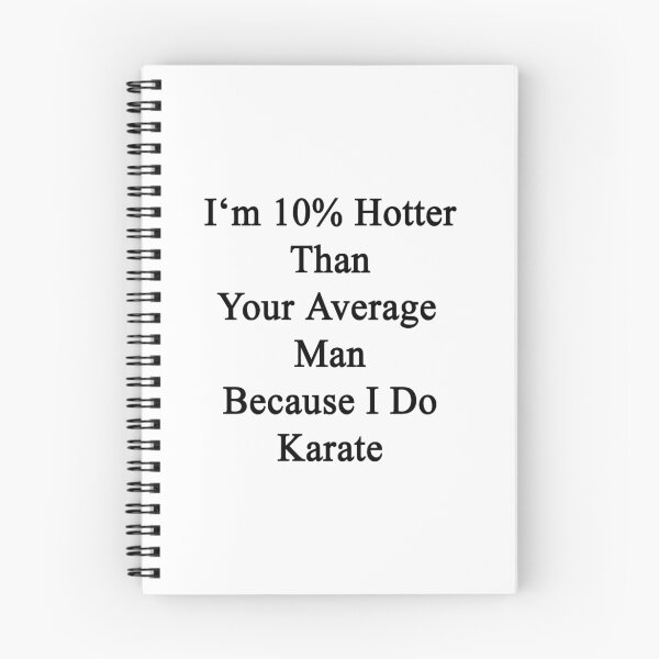 Item preview, I'm 10% Hotter Than Your Average Man Because I Do Karate  designed and sold by supernova23.