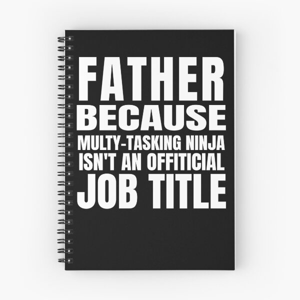 Item preview, Father because multi tasking Ninja is not a job designed and sold by ChrisFeil.