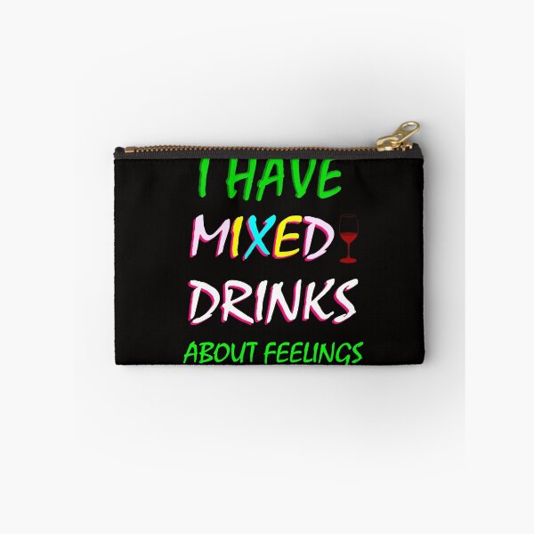 Item preview, i have mixed drinks about feelings designed and sold by creativecm.