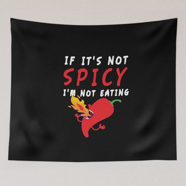 Item preview, If It´s Not Spicy I´m Not Eating  designed and sold by MooonTees.