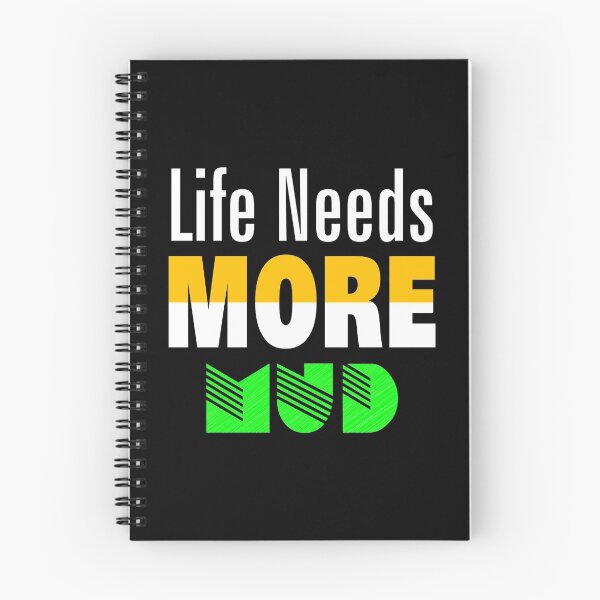 Item preview, life needs more mud designed and sold by creativecm.