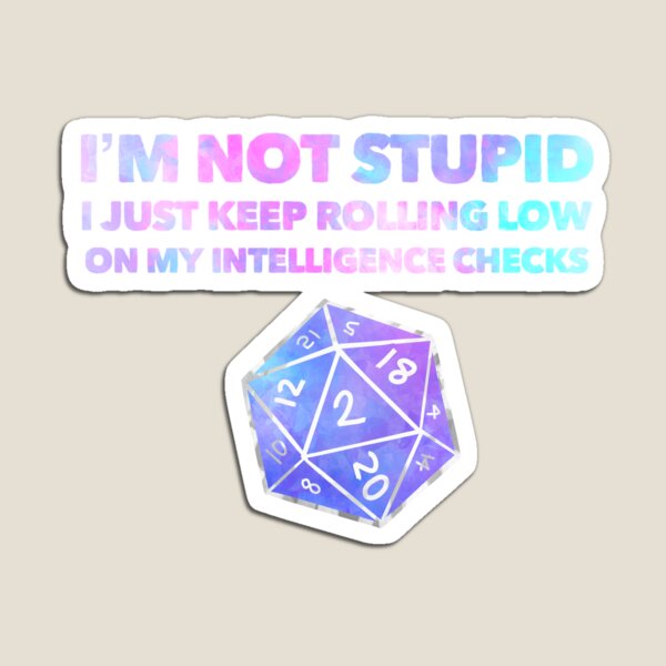 Dungeons & Dragons - I’m not stupid D&D dice Magnet