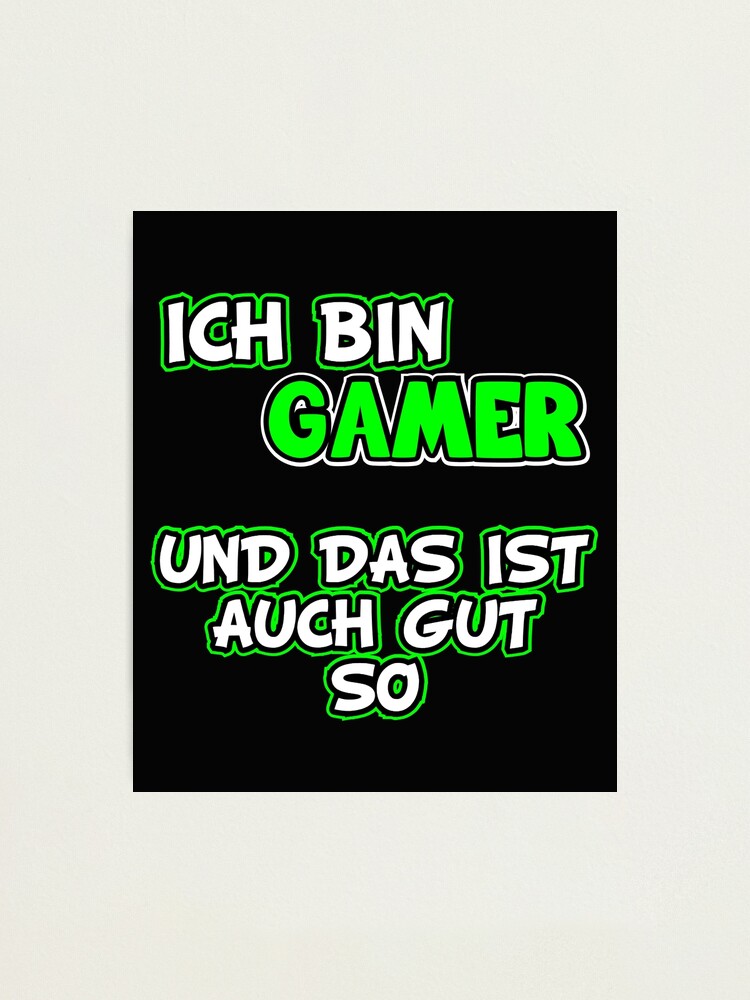 "Gamer Sprüche. Ich bin Gamer und das ist gut so." Fotodruck von