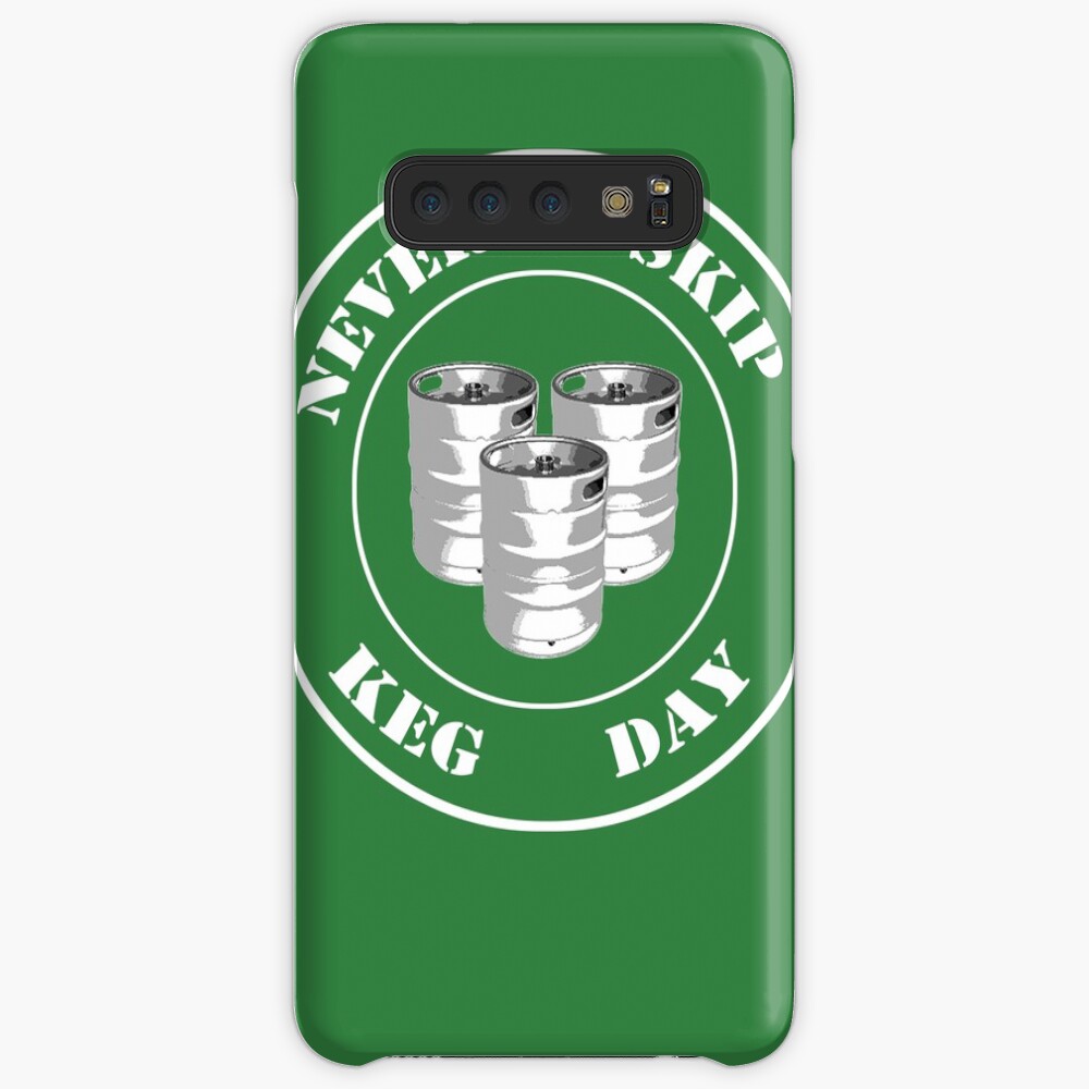 Never Skip Keg Day! Case & Skin for Samsung Galaxy