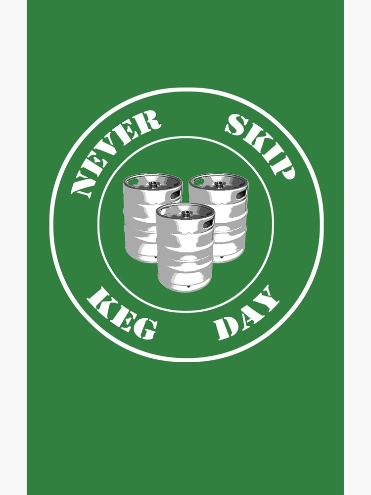 Never Skip Keg Day! by dotstarstudios