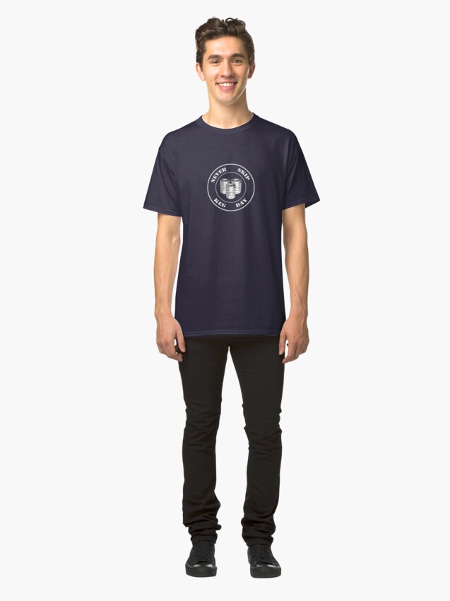 Alternate view of Never Skip Keg Day! Classic T-Shirt