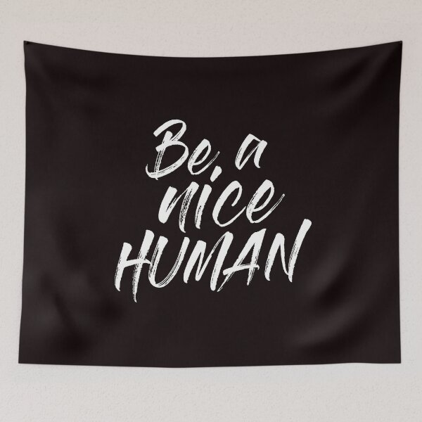 Item preview, Be a nice human positive encouraging motivational designed and sold by kimberlyjensen.