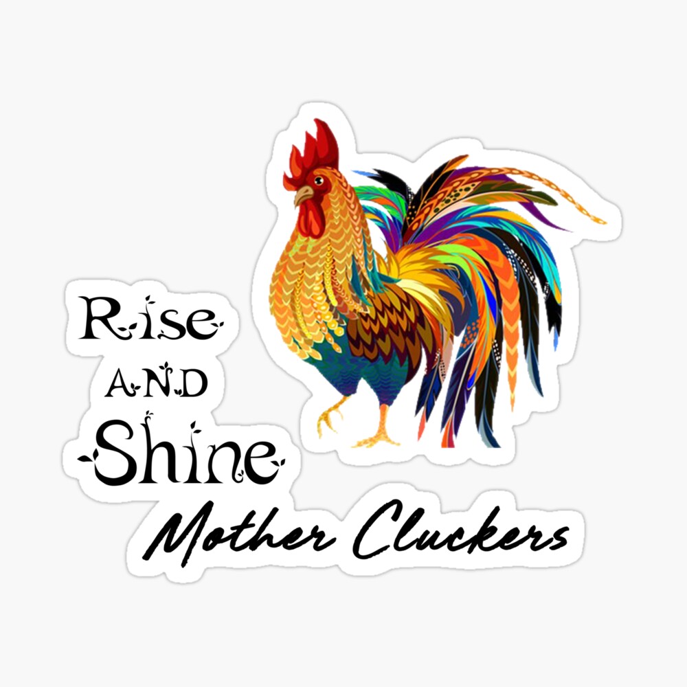 Download Rise And Shine Mother Cluckers Art Board Print By Edge Of Dreams Redbubble