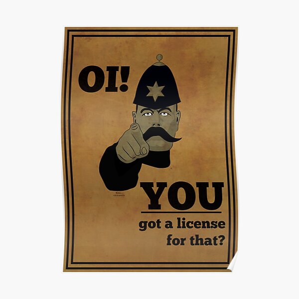 You Got A License For That? by Roley Poster